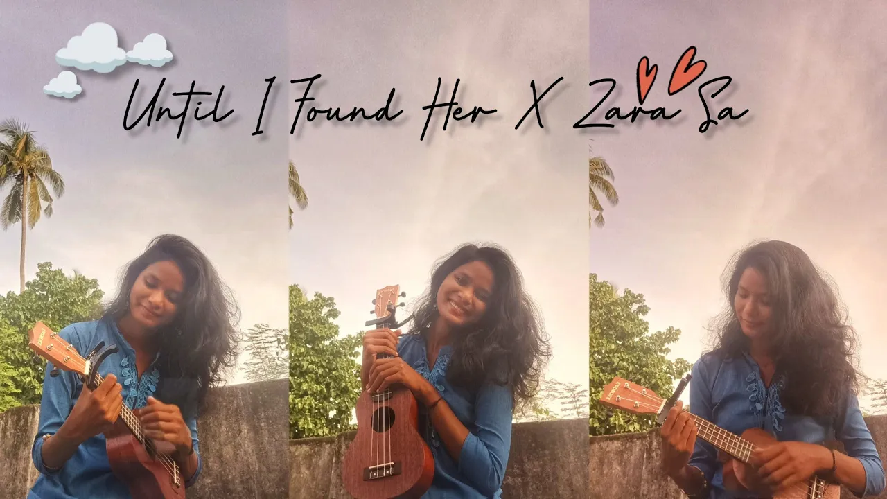 Until I Found Her X Zara Sa🥰~Ukulele Cover By Lizaaalin