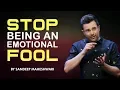 Download Lagu Stop Being An Emotional Fool - Motivational Video By Sandeep Maheshwari