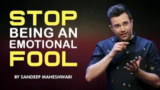 Download Stop Being An Emotional Fool - Motivational Video By Sandeep Maheshwari MP3