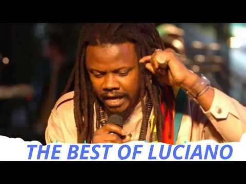 Download MP3 The best HITS of Luciano MIXTAPE ,REGGAE Culture LOVERS ROCK roots SONGS,DJ MURRAY 8768557770