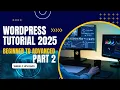 WordPress Tutorial For Beginners in 2025 Part 2 Beginner to Advanced