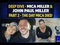 DEEP DIVE Mica Miller John Paul Miller - Part 2 The Day Mica Died