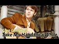 Download Lagu Lirik Lagu | Take My Hand for a While - GLEN CAMPBELL | Song With Lyrics