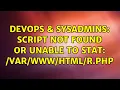 DevOps SysAdmins script not found or unable to stat php