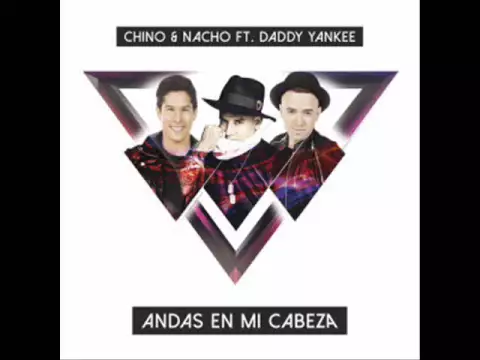 Download MP3 Chino y Nacho ft. Daddy Yankee - Andas en Mi Cabeza (Descargar/Download .MP3)