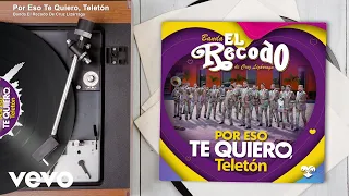 Banda El Recodo De Cruz Lizárraga - Por Eso Te Quiero, Teletón (Audio)
