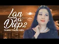 Lagu Lan Và Điệp 2 - Thanh Thanh Hiền | Nghe Là Khóc