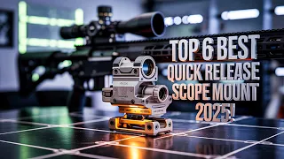 Top 6 Best Quick Release Scope Mount 2026