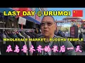 Last Day At Urumqi | 在乌鲁木齐的最后一天 | 乌鲁木齐佛教寺庙 | 批发市场 | BUDDHA TEMPLE | WHOLESALE MARKET | XINJIANG