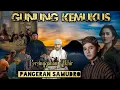 Lagu GUNUNG KEMUKUS TEMPAT PERSINGGAHAN AKHIR  PANGERAN SAMUDRO