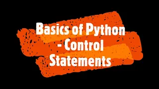 Python Tutorial Part 10 - Control Statements