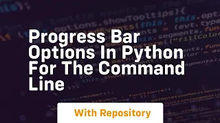 Progress bar options in python for the command line