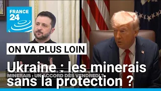 Ukraine : un accord sur les minerais... sans garantie de sécurité américaine ? • FRANCE 24
