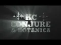 KC Conjure Botanica Intro
