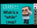CS101 - What is a while Loop