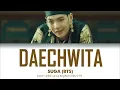 Agust D (BTS SUGA) - Daechwita (대취타) Lyrics (Color Coded Eng/Rom/Han/가사)