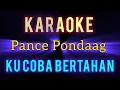 Download Lagu KU COBA BERTAHAN - PANCE PONDAAG - KARAOKE