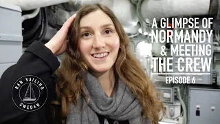 A glimpse of Normandy & Meeting the crew – Ep. 6 RAN Sailing