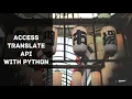 Accessing Translate API with Python Highlights
