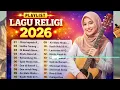 Lagu TOP Playlist Lagu Religi 2026 | Sholawat \u0026 Lagu Islami Penuh Rindu Rasul ✨