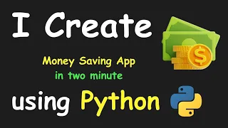 I CREATE MONEY SAVING APP IN 2 MIN USING PYTHON LEARN PYTHON BY BUILDING SIMPLE PROJECTS