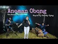 Download Lagu ANOMAN OBONG KOPLO || RUSDY OYAG COVER || DESOFI RAWIT