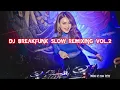 Download Lagu DJ BREAKFUNK SLOW REMIXING VOL.2
