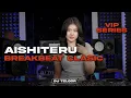 Lagu BREAKBEAT BAILAR SIKSA MENANGGUNG RINDU AISHITERU 2025 | DJ TELOOR