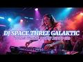 Download Lagu Dj space three galactik bass nonjok