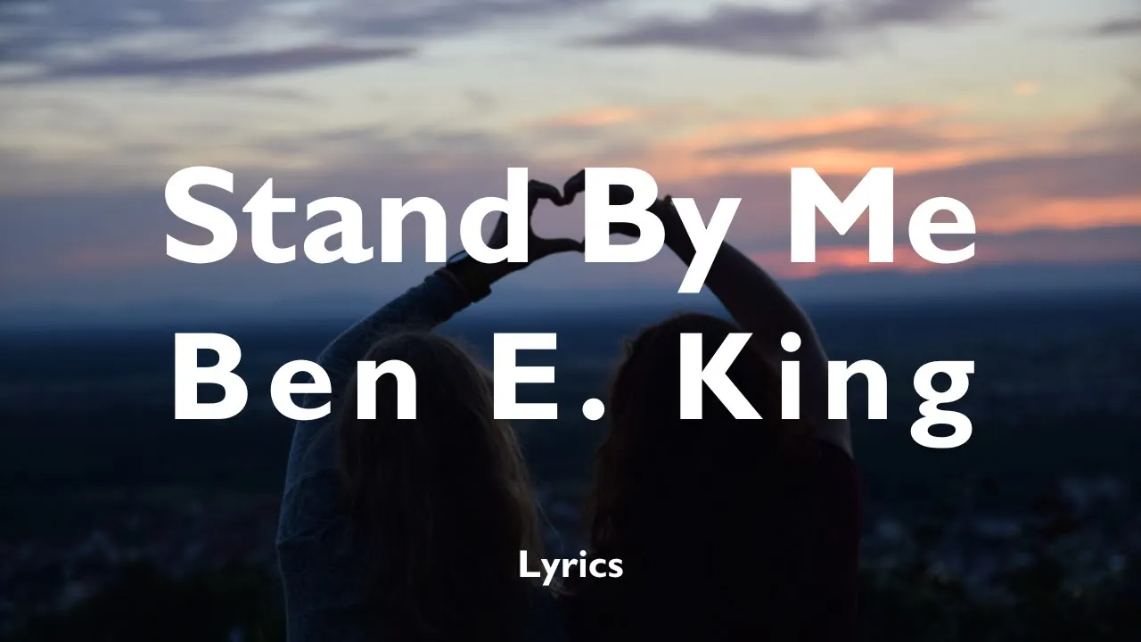 Ben E King - Stand By Me (Lyrics) Ben E King - Stand By Me (Lyrics)