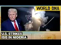 U.S. Hits Islamic State in Nigeria, Trump Warns of Threat to Christians | WION World DNA