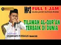 Download Lagu Qori internasional syamsuri firdaus tilawah merdu || mp3 full 1 jam audio jernih