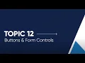 Topic 12 Buttons Form Controls Open Captioned 3 39 min