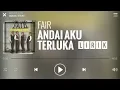Download Lagu Fair - Andai Aku Terluka [Lirik]