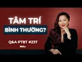 Download Lagu Người Bình Thường Chưa Chắc Tâm Trí Bình Thường | Q\u0026A PTBT #237