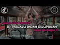 DJ TERLALU INDAH DI LUPAKAN  || LAGU NOSTALGIA VIRAL TIKTOK