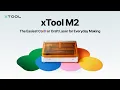 xTool M2 Launch The Easiest Color Craft Laser for Everyday Making