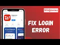 How to Fix Walgreens App Login Error Sign In Problem - Walgreens