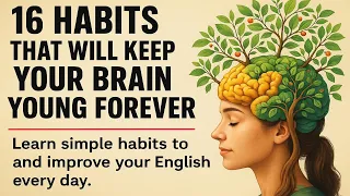 16 Habits That Will Keep Your Brain Young Forever Learn English With Life Changing Ideas 