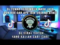 Download Lagu DJ TEWAS TERTIMBUN MASA LALU DUH KOE CAH AYU ISEH URIP ONO NANG ATIKU VIRAL TIKTOK REMIX FULL BASS
