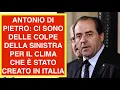 Lagu ANTONIO DI PIETRO: CI SONO DELLE COLPE DELLA SINISTRA PER IL CLIMA CHE È STATO CREATO IN ITALIA