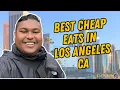 BEST CHEAP EATS IN LOS ANGELES CA