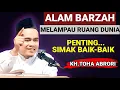 Download Lagu 🔴 ALAM BARZAH JAUH LEBIH LUAS DARIPADA ALAM DUNIA - KH.TOHA ABRORI TERBARU