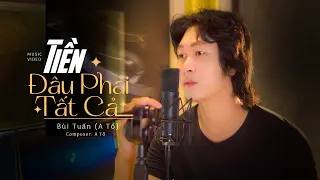 Tiền đâu phải tấc cả