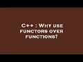 C Why use functors over functions
