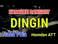 Download Lagu DINGIN - Karaoke Nada Pria [ Hamdan ATT ]