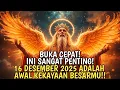 JIWA TERPILIH✨PESAN INI HARUS SAMPAI KEPADAMU SEBELUM BESOK,16 DESEMBER 2025 AWAL KEKAYAAN BESARMU💰🚀