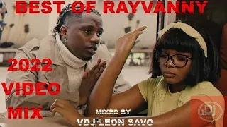 BEST OF RAYVANNY VIDEO MIX 2022 RAYVANNY NON STOP SONGS MIX Rayvannychui VDJ LEON SAVO I MISS YOU 