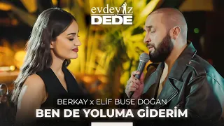 Download Ben de Yoluma Giderim (Akustik) - Elif Buse Doğan \u0026 Berkay | Evdeyiz Dede MP3
