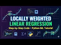 Locally Weighted Linear Regression Explained Step-by-Step Guide with Code from scratch